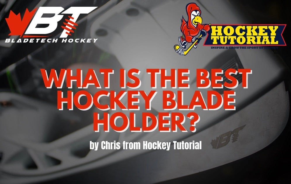 What Is The Best Hockey Blade Holder? By Hockey Tutorial Bladetech